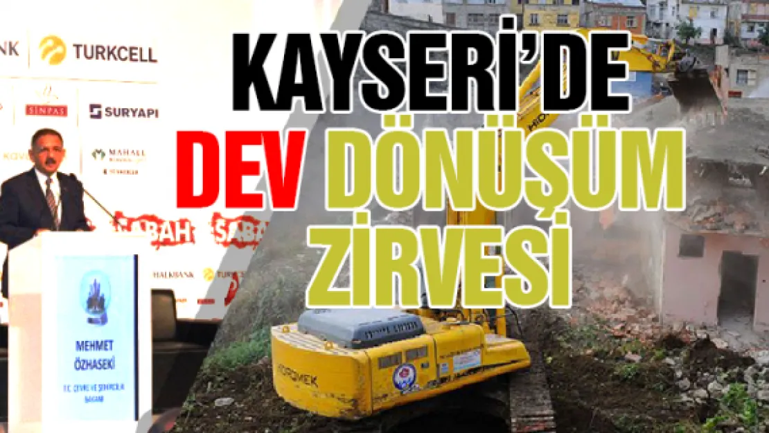 Kayseri'de dev dönüşüm zirvesi