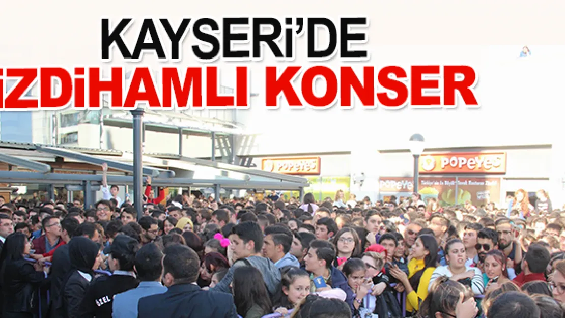 KAYSERi'DE iZDiHAMLI KONSER