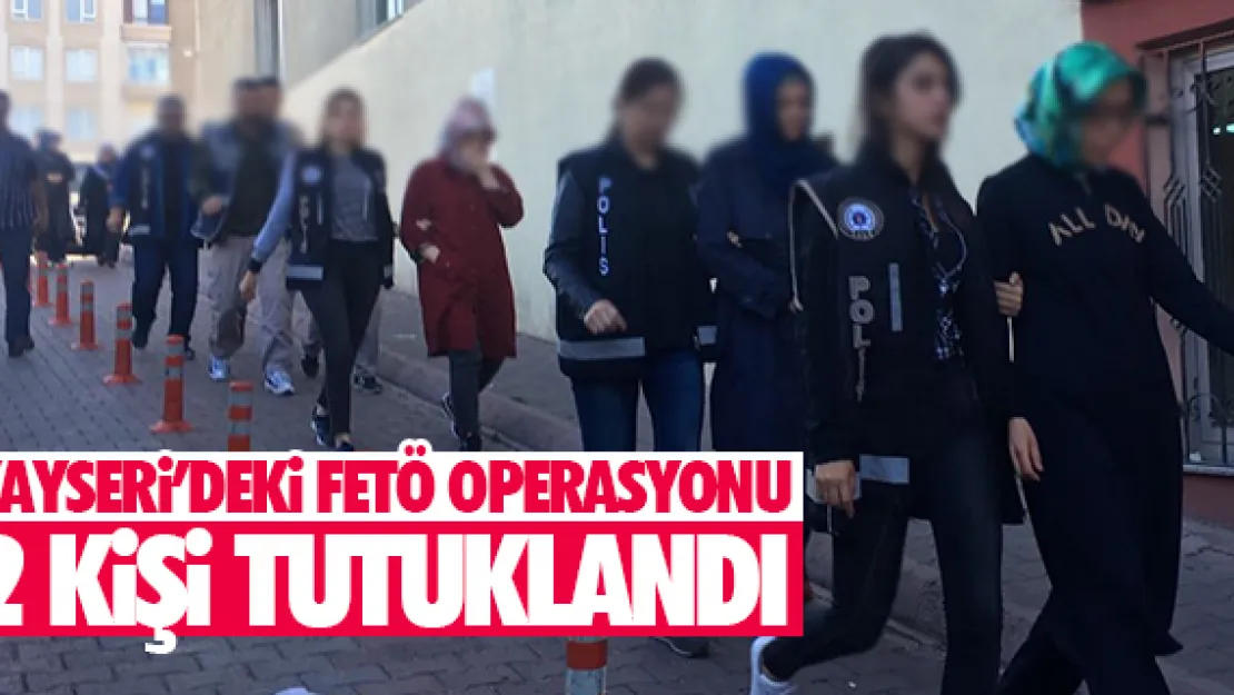 KAYSERi'DEKi FETÖ OPERASYONUNDA TUTUKLAMA