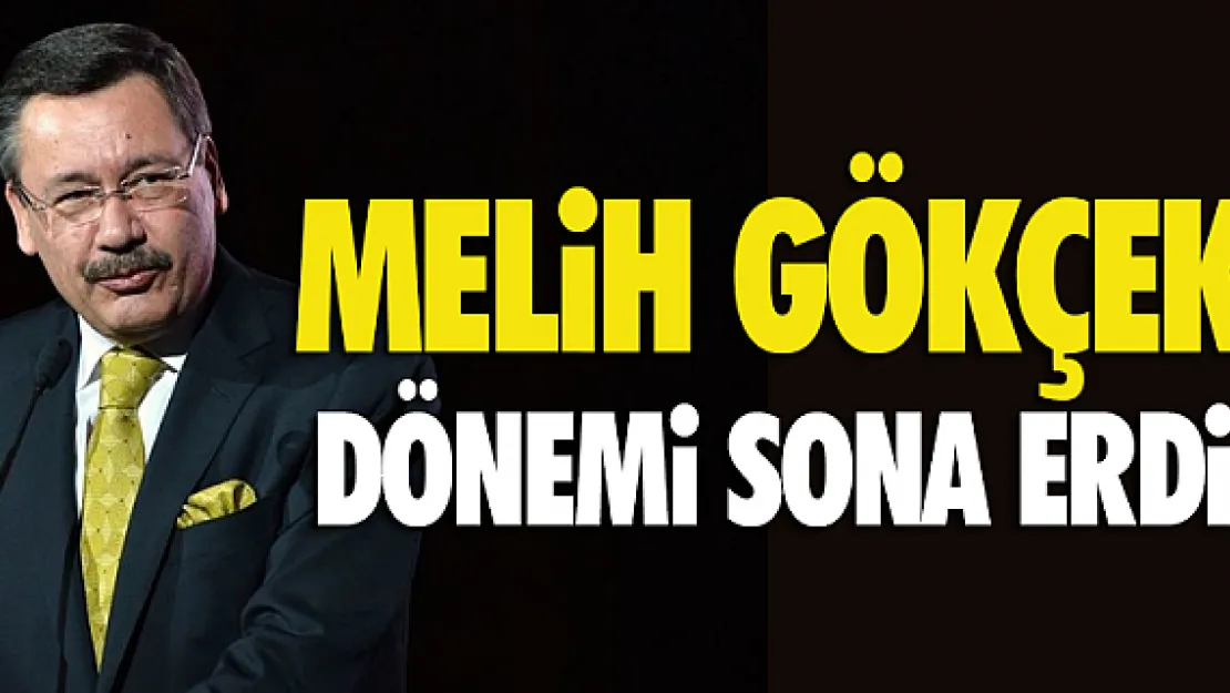 MELiH GÖKÇEK DÖNEMi SONA ERDi