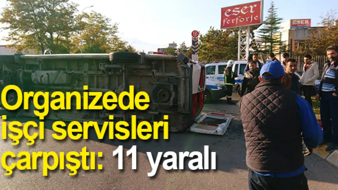 Organizede işçi servisleri çarpıştı: 11 yaralı