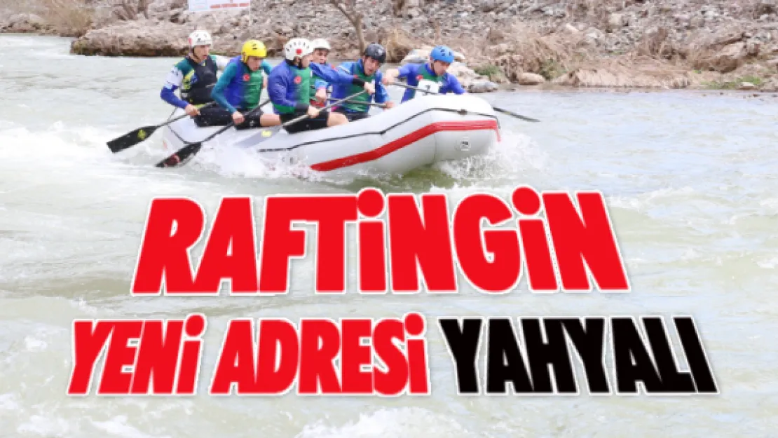 Raftingin yeni adresi Yahyalı olacak 