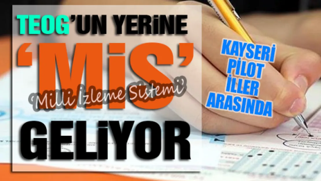 TEOG'un yerine 'MİS' geliyor