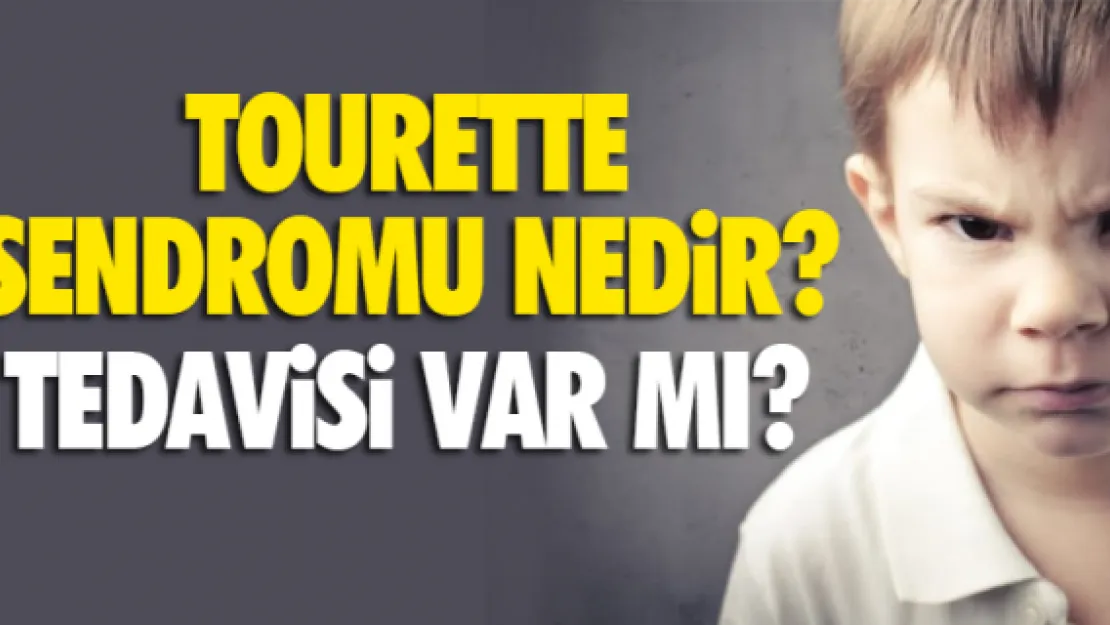 TOURETTE SENDROMU NEDİR?