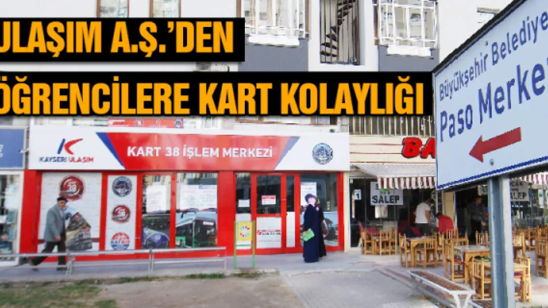 Ulaşım A.Ş.'den öğrencilere kart kolaylığı 