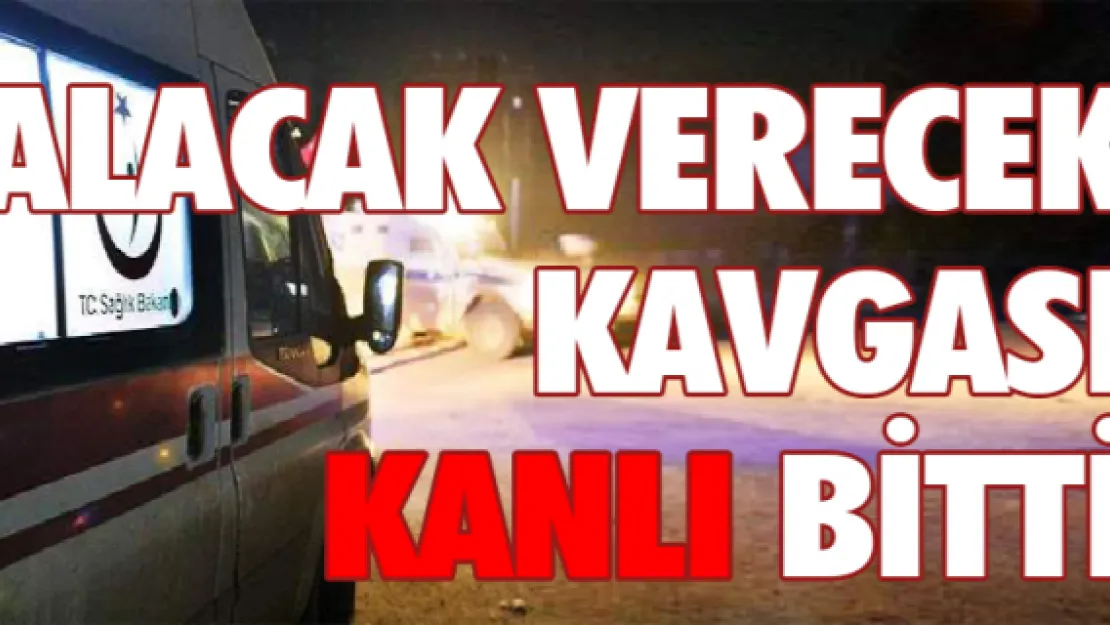 Alacak verecek kavgası kanlı bitti 