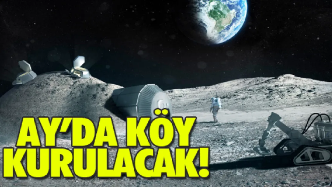 AY'DA KÖY KURULACAK!