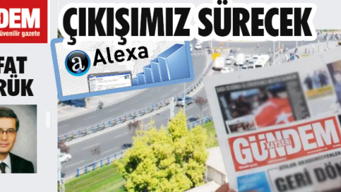 ÇIKIŞIMIZ SÜRECEK