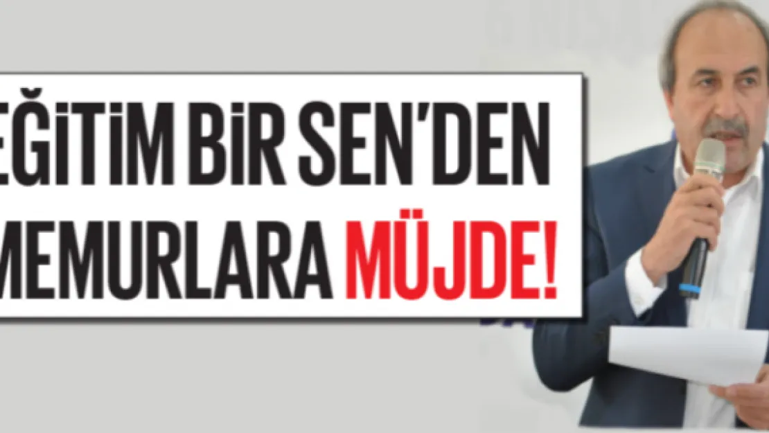 EĞİTİM BİR SEN'DEN MEMURLARA MÜJDE!