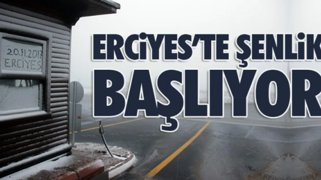 ERCiYES'TE ŞENLiK BAŞLIYOR