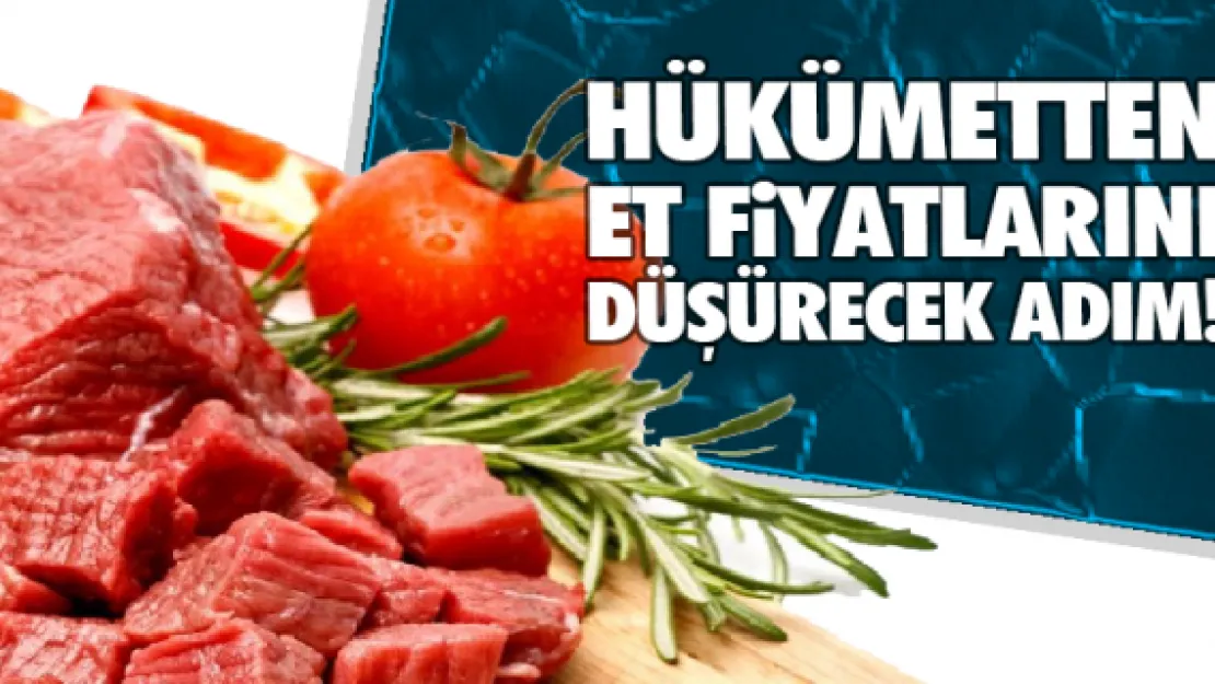 Hükümetten et fiyatlarını düşürecek adım!
