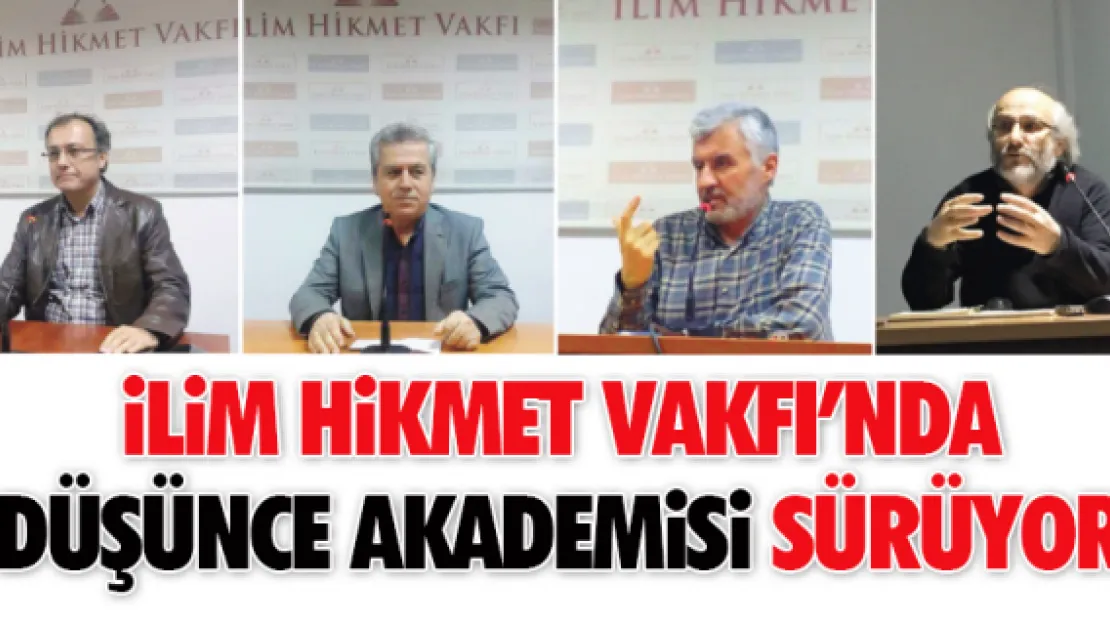 İlim Hikmet Vakfı'nda 'Düşünce Akademisi' sürüyor