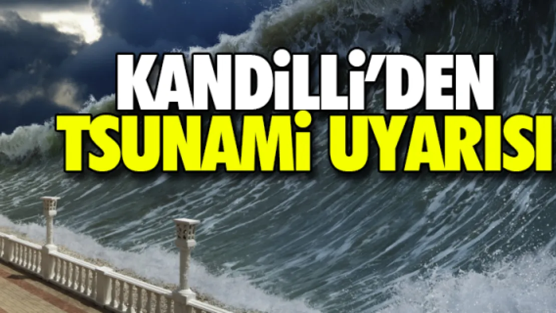 Kandilli'den tsunami uyarısı