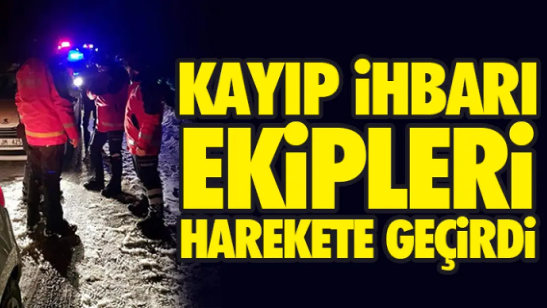 KAYIP iHBARI EKiPLERi HAREKETE GEÇiRDi