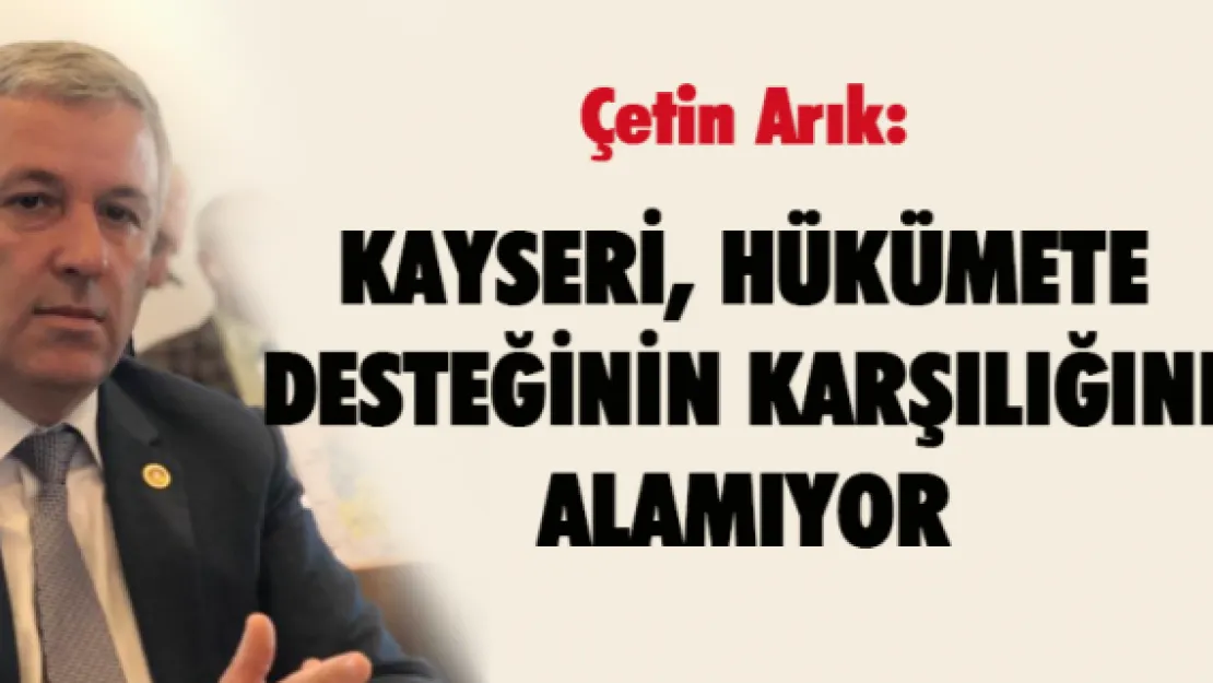 Kayseri, hükümete desteğinin karşılığını alamıyor