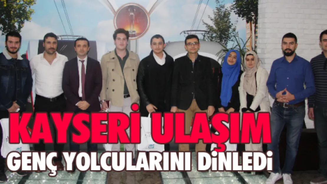 Kayseri Ulaşım genç yolcularını dinledi