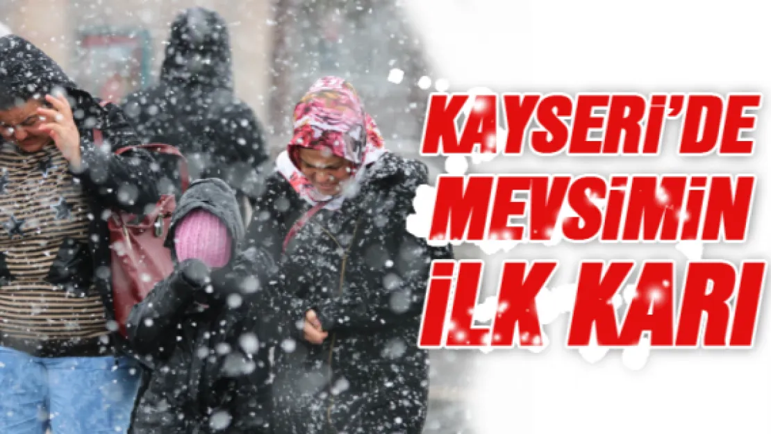 Kayseri'de mevsimin ilk karı