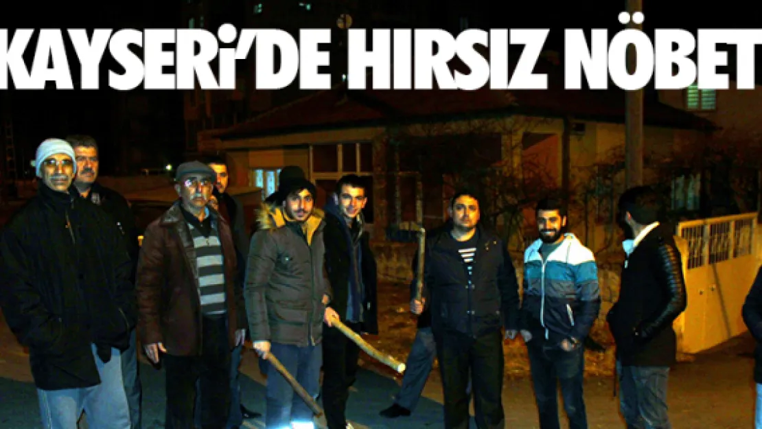 KAYSERi'DE HIRSIZ NÖBETi