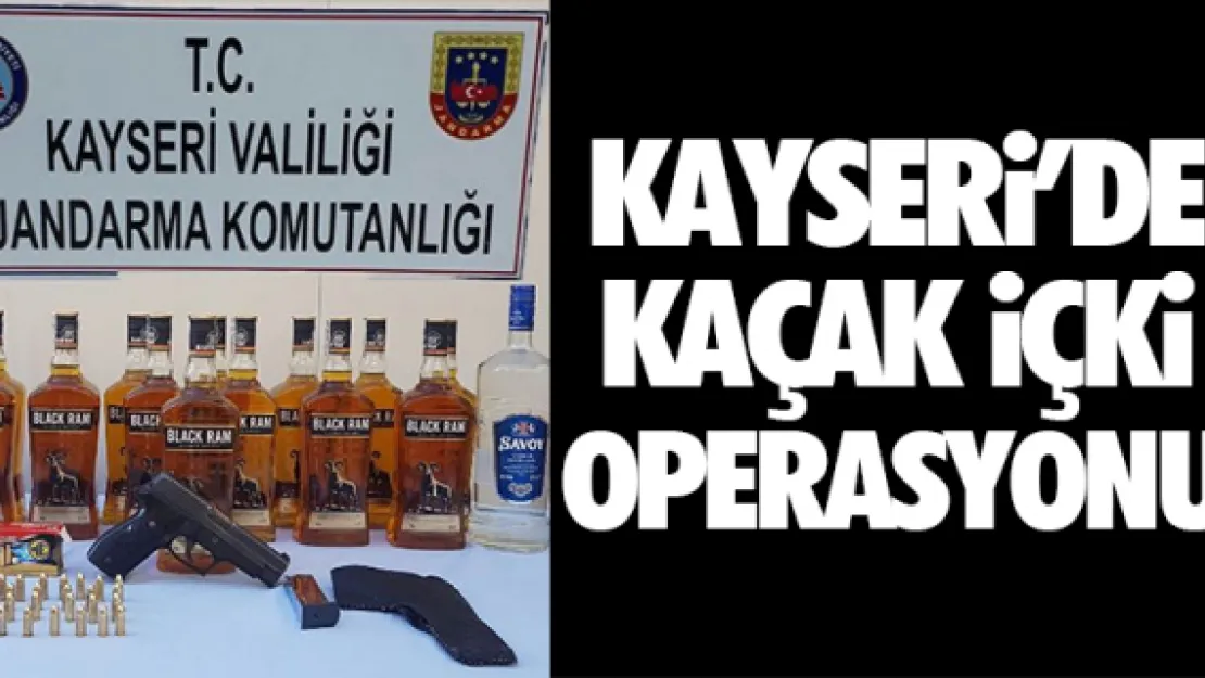 KAYSERi'DE KAÇAK iÇKi OPERASYONU