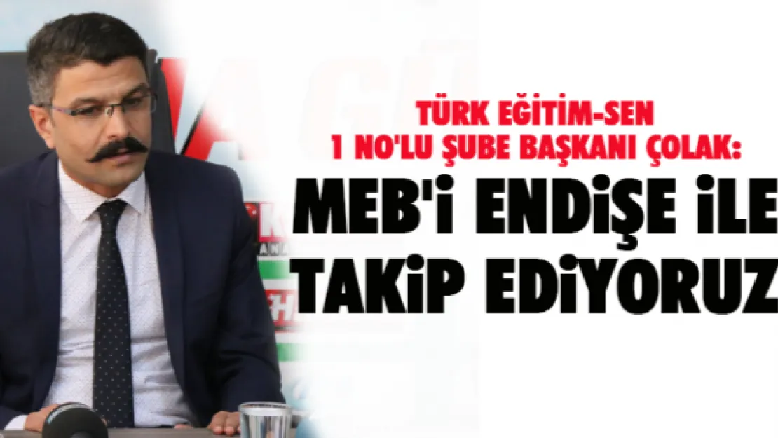 MEB'i endişe ile takip ediyoruz 