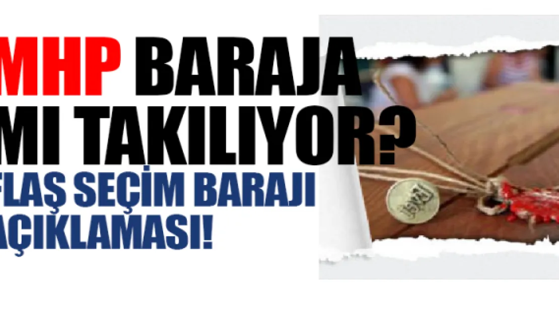 MHP baraja mı takılıyor? Flaş seçim barajı açıklaması!