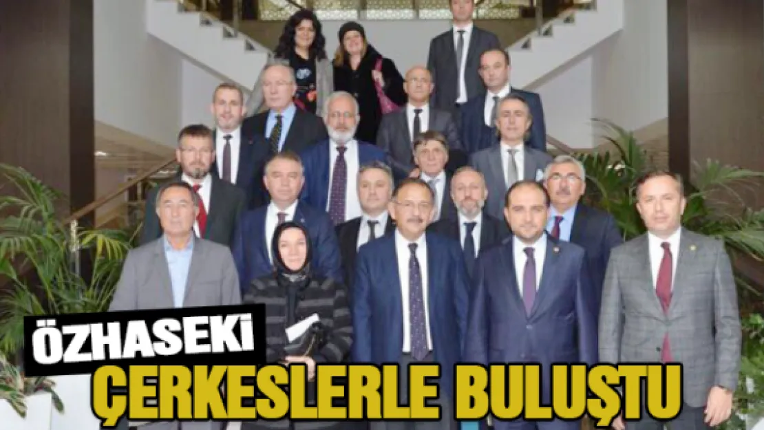 ÖZHASEKİ ÇERKESLERLE BULUŞTU