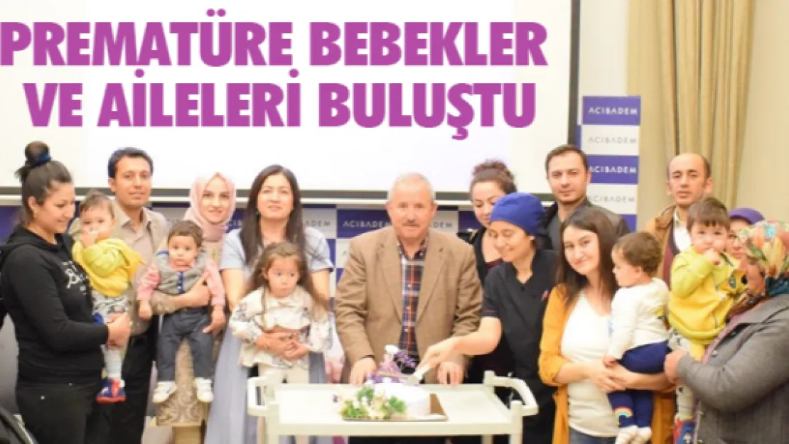 Prematüre bebekler ve aileleri buluştu