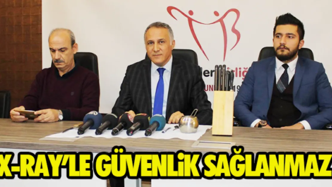 X-RAY'LE GÜVENLiK SAĞLANMAZ