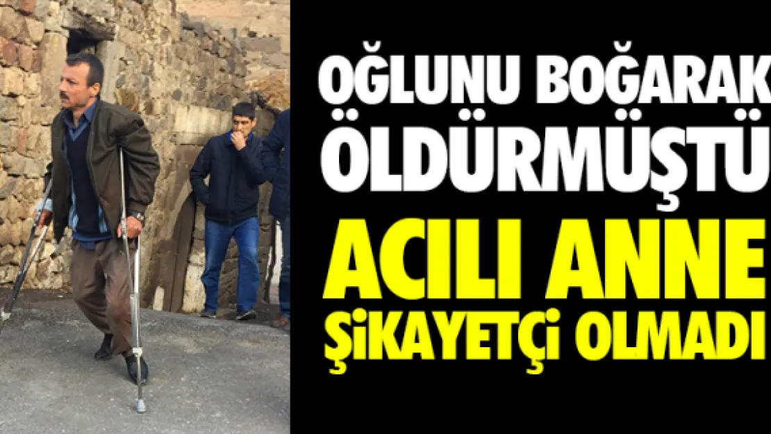 ACILI ANNE  ŞiKAYETÇi OLMADI