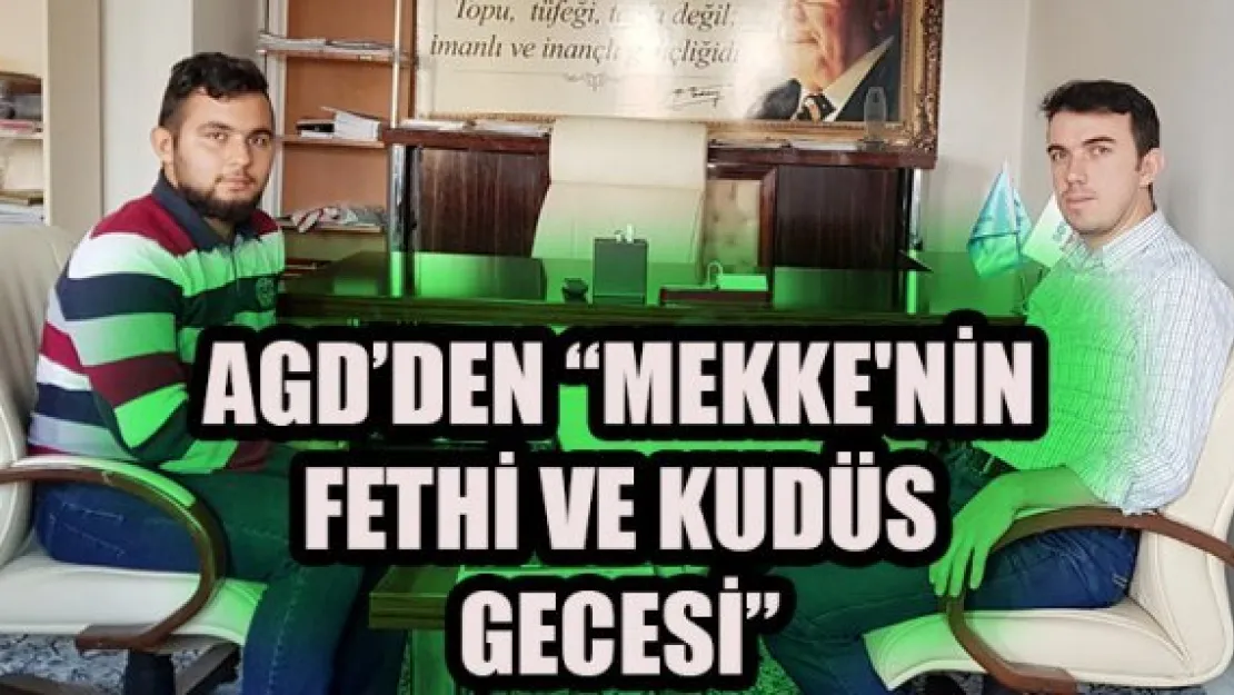 AGD'DEN 'MEKKE'NİN FETHİ VE KUDÜS GECESİ'