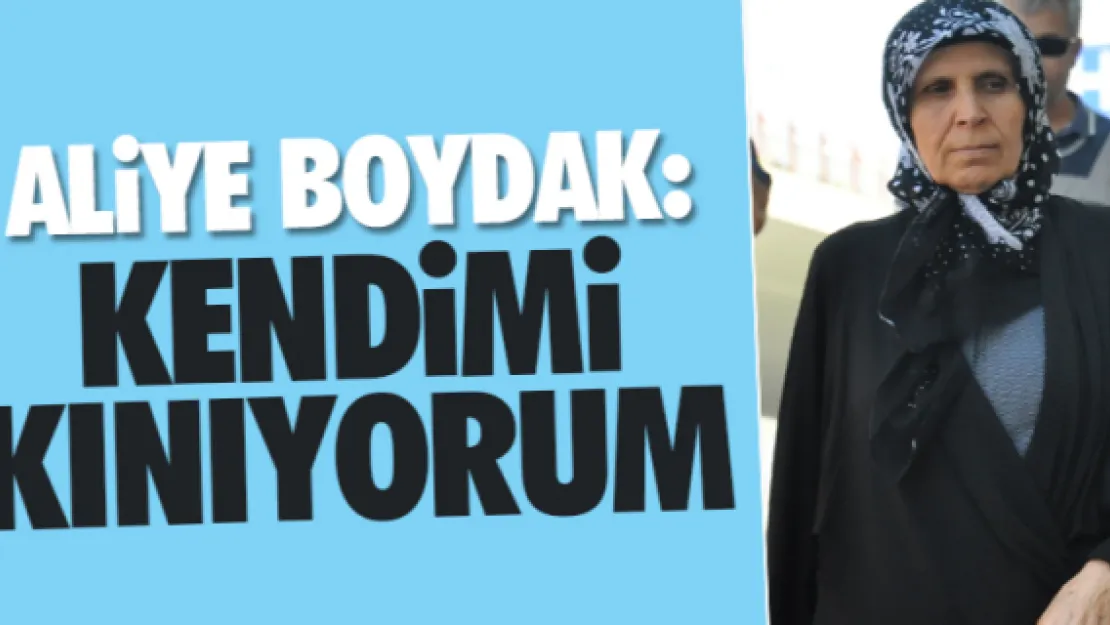 ALiYE BOYDAK: KENDiMi KINIYORUM