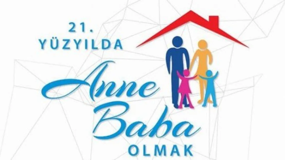 'Anne ve Baba Olmak" konferansı