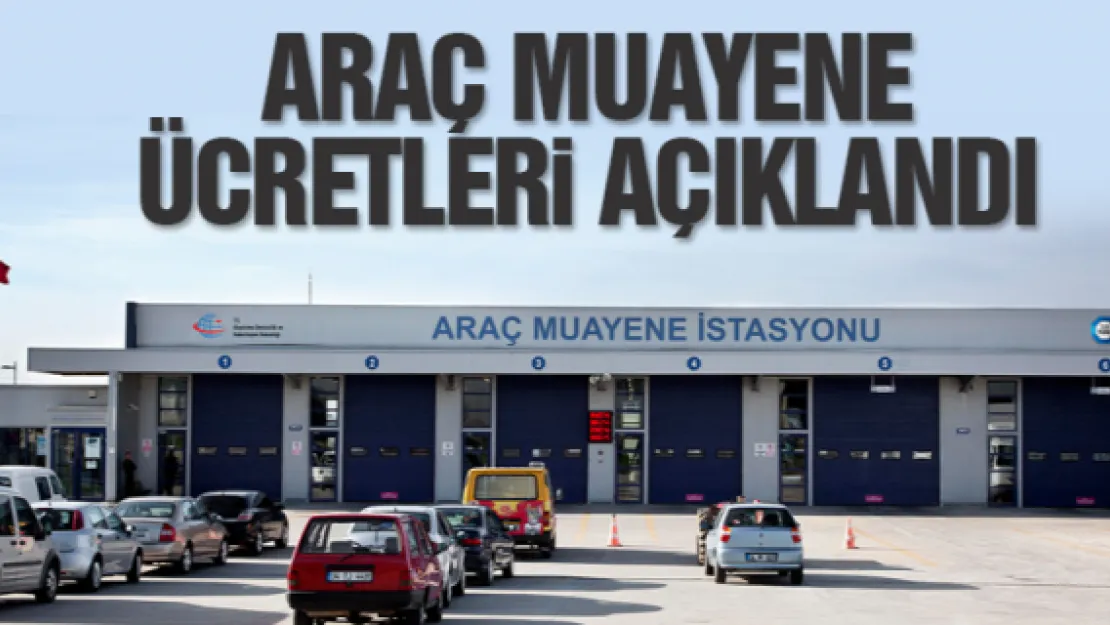 ARAÇ MUAYENE ÜCRETLERi AÇIKLANDI