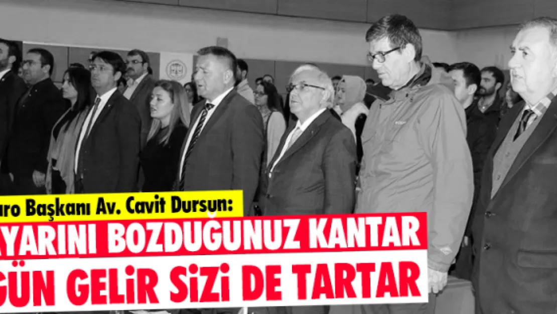 &quotAYARINI BOZDUĞUNUZ KANTAR GÜN GELiR SiZi DE TARTAR"