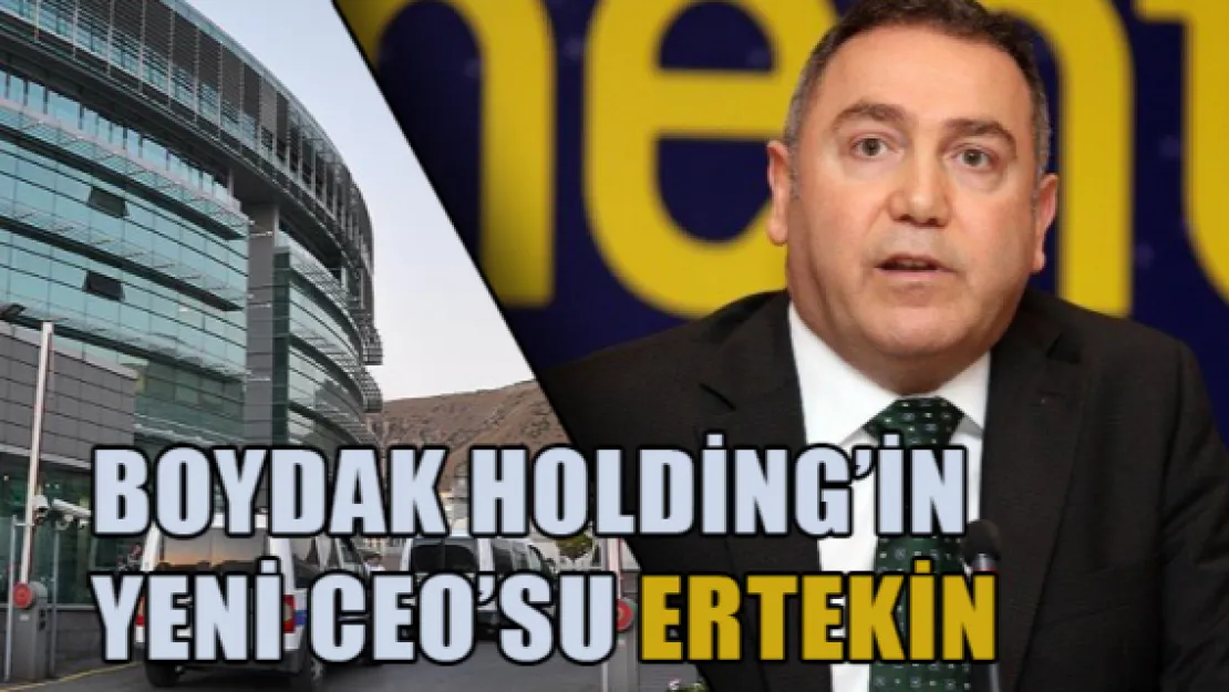 Boydak Holding'in yeni CEO'su Ertekin