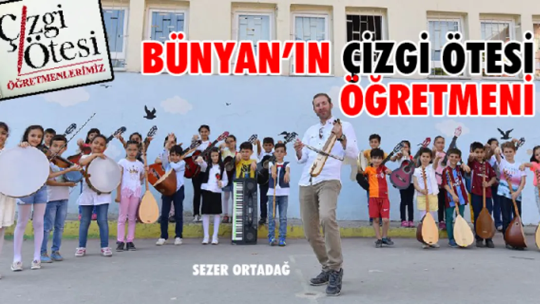 Bünyan'ın çizgi ötesi öğretmeni