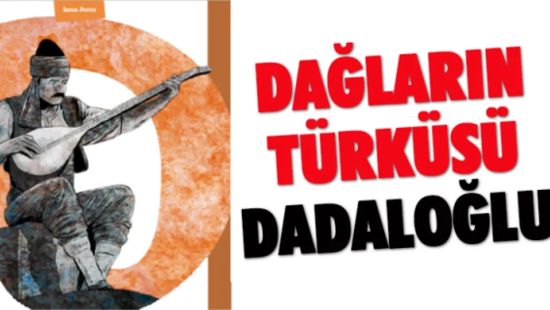 Dağların türküsü Dadaloğlu