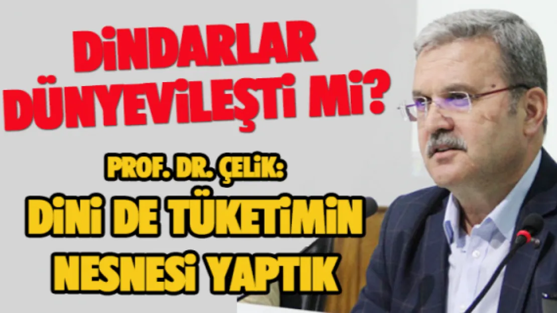 DİNDARLAR DÜNYEVİLEŞTİ Mİ?