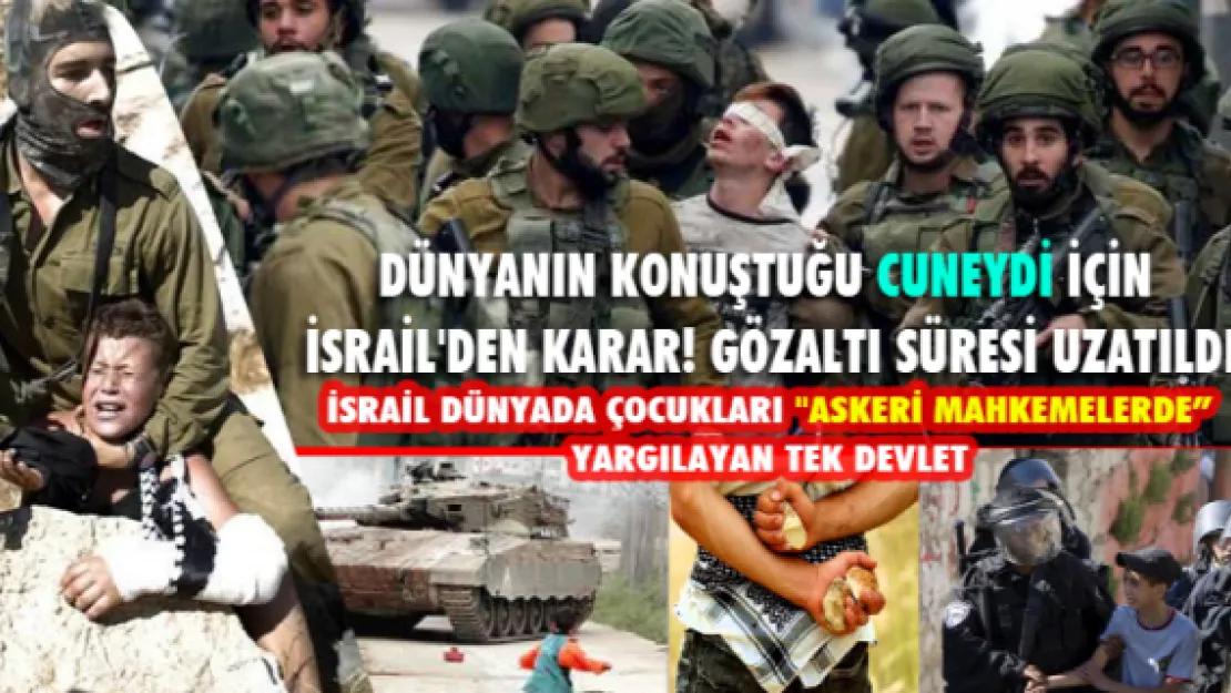 Dünyanın konuştuğu Cuneydi için İsrail'den karar!