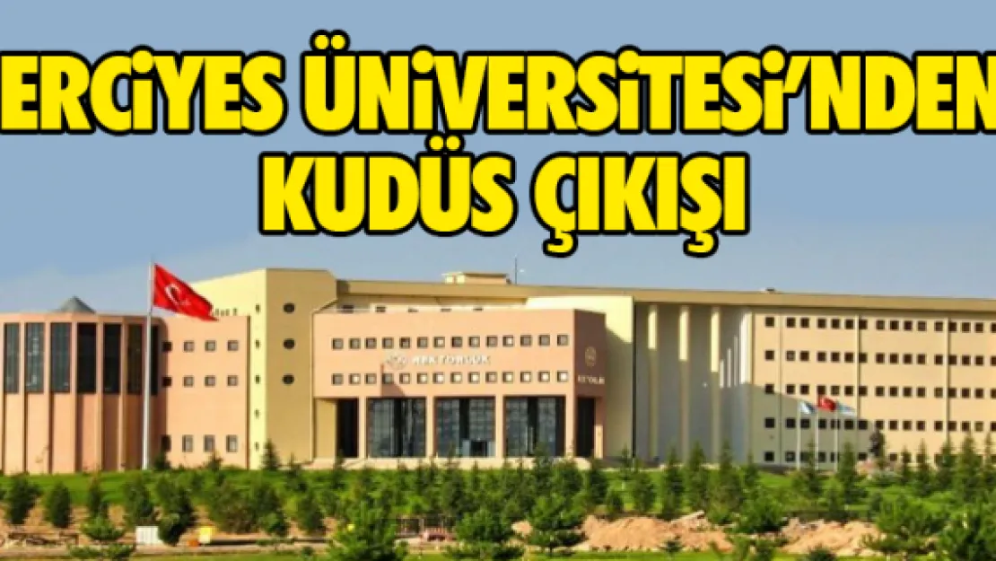 ERCiYES ÜNiVERSiTESi'NDEN KUDÜS ÇIKIŞI