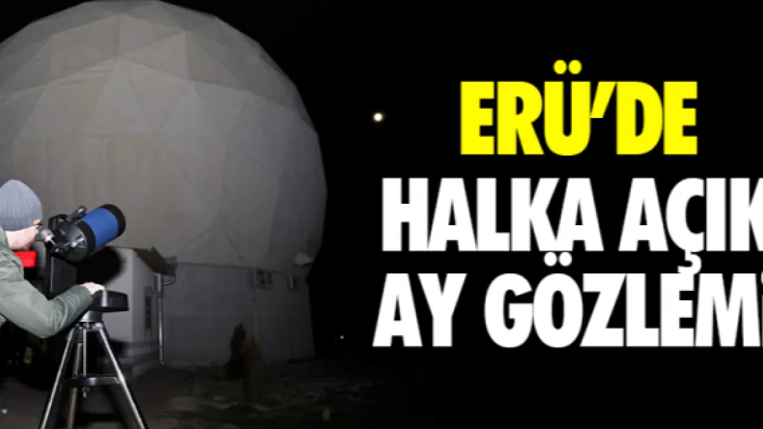 ERÜ'DE HALKA AÇIK AY GÖZLEMi