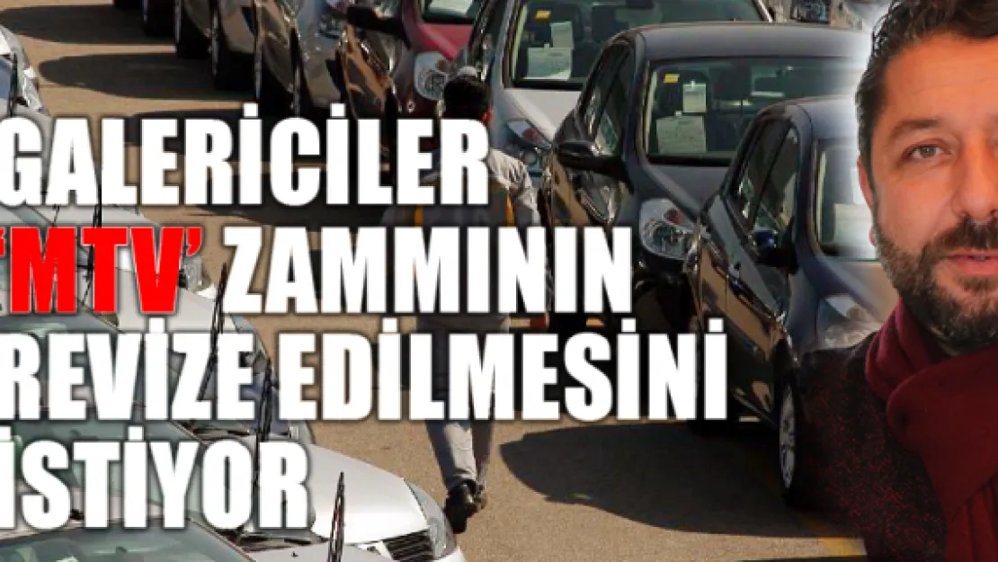 Galericiler 'MTV' zammının revize edilmesini istiyor 