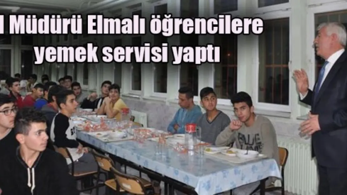 İl Müdürü Elmalı öğrencilere yemek servisi yaptı