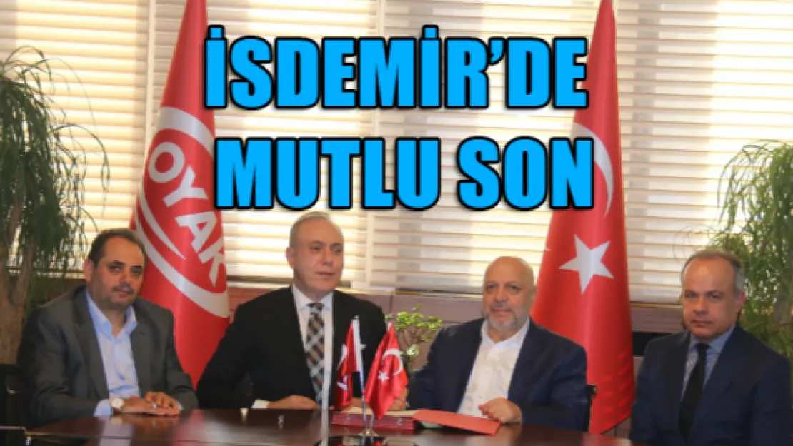 İSDEMİR'DE MUTLU SON