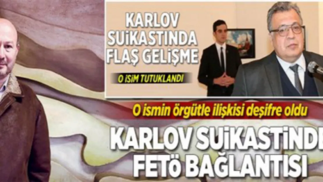 Karlov suikastinde FETÖ bağlantısı