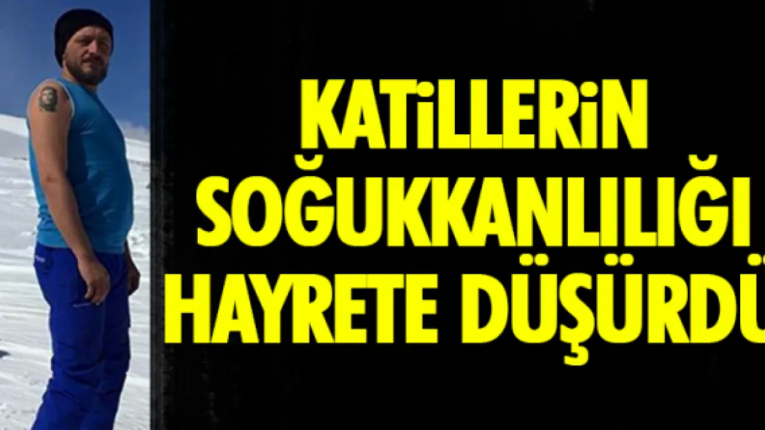 KATiLLERiN SOĞUKKANLILIĞI HAYRETE DÜŞÜRDÜ