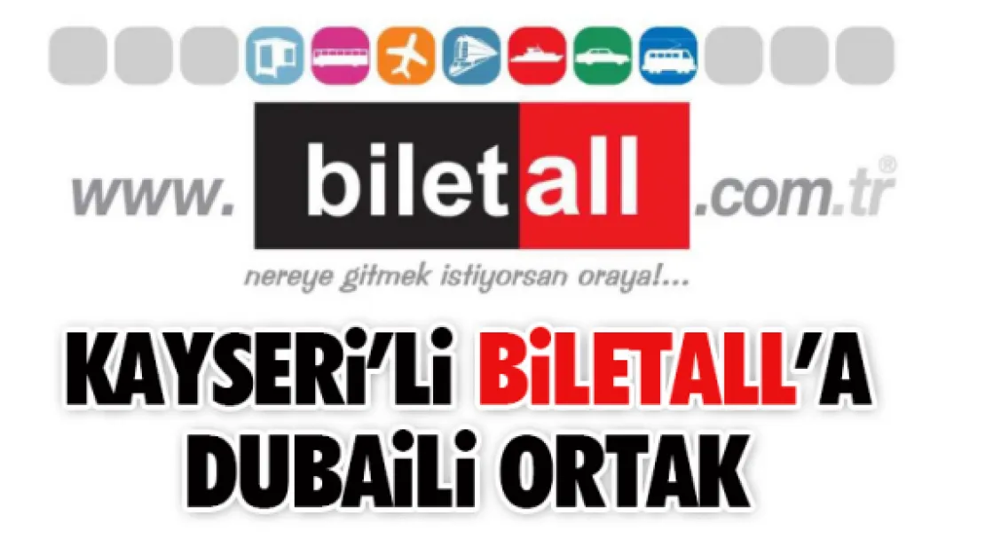 Kayseri'li Biletall'a Dubaili ortak