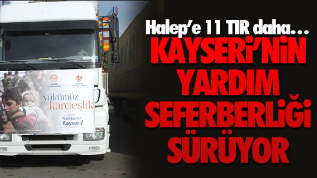 KAYSERi'NiN YARDIM SEFERBERLiĞi SÜRÜYOR