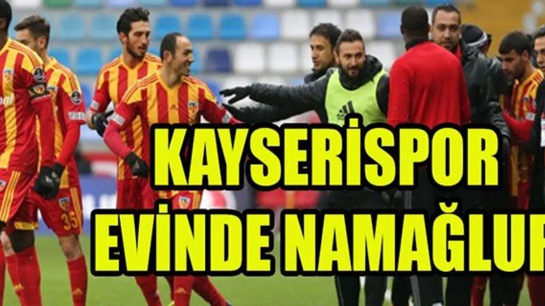 KAYSERİSPOR EVİNDE NAMAĞLUP