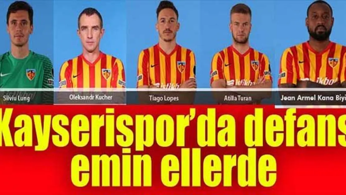 Kayserispor'da defans emin ellerde